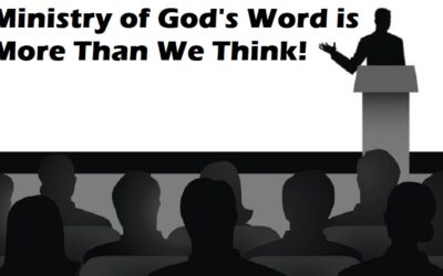 Ministry of God’s Word Is More Than We Think!